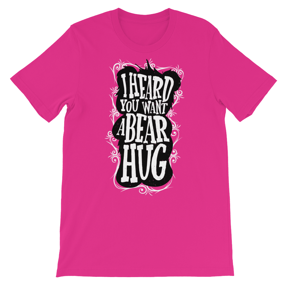 I Heard You Want A Bear Hug-T-Shirts-Swish Embassy