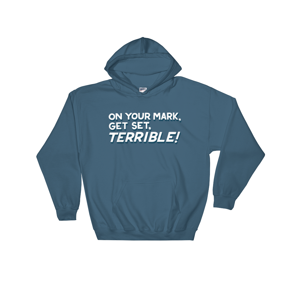 On Your Mark, Get Set, Terrible! (Hoodie)-Hoodie-Swish Embassy