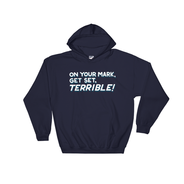 On Your Mark, Get Set, Terrible! (Hoodie)-Hoodie-Swish Embassy