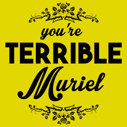 Tu es horrible Muriel